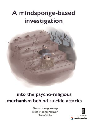 cover image of A Mindsponge-Based Investigation into the Psycho-Religious Mechanism Behind Suicide Attacks